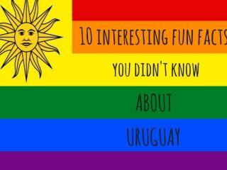 10 interesting facts about Uruguay you didn’t know