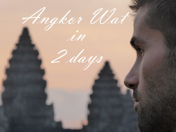 Our 2 days itinerary for Ankgor Wat