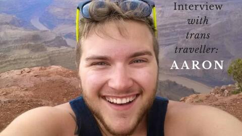 Interview with trans traveller Aaron
