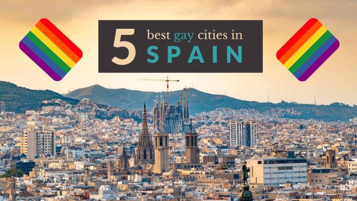 5 gay cities in Spain to travel and party
