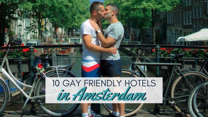 Our top 10 gay friendly hotels Amsterdam