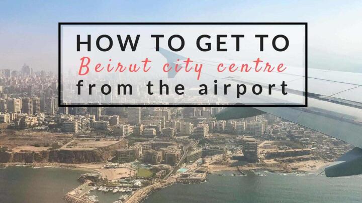 Detailed guide for how to get from Beirut airport to the city centre