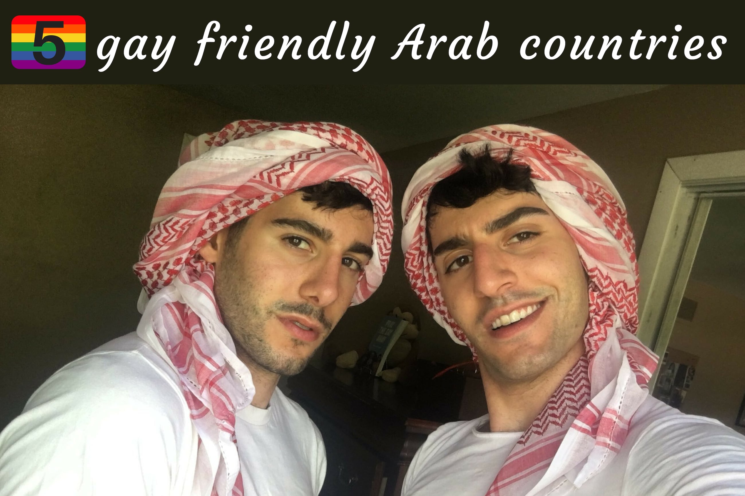 5 Most Gay Friendly Arab Countries Nomadic Boys