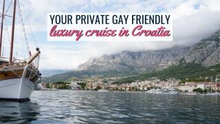 Why you should try a private gay friendly luxury cruise in Croatia