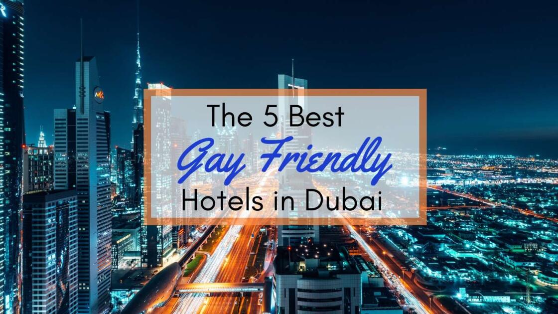 5 best gay friendly hotels in Dubai