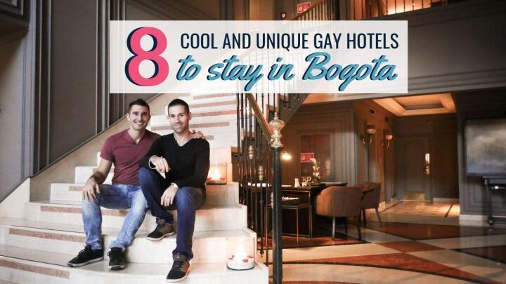 Our guide to the 8 coolest, most unique and gay friendly hotels to stay at in Bogota, Colombia