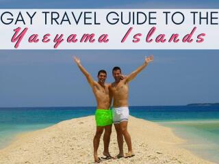 Our gay travel guide to visiting the Yaeyama Islands in Japan!