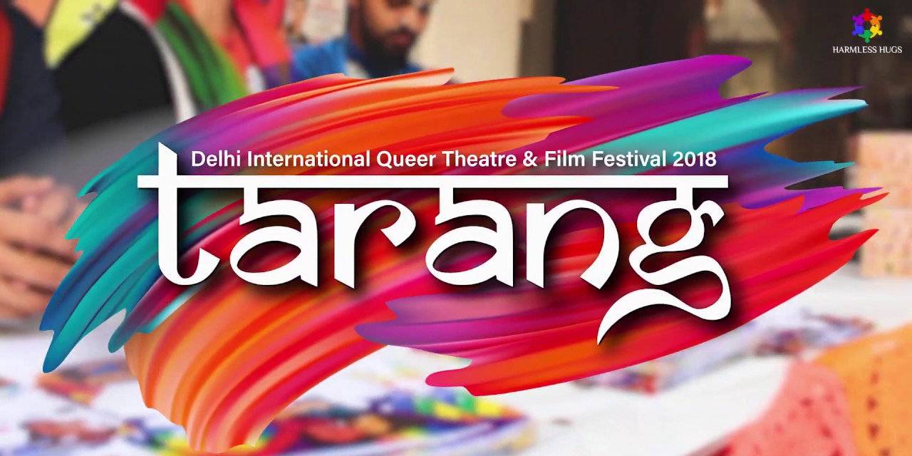 India might not be known as a haven for gay people but the Tarang Delhi International Queer Theatre and Film Festival is working to change that