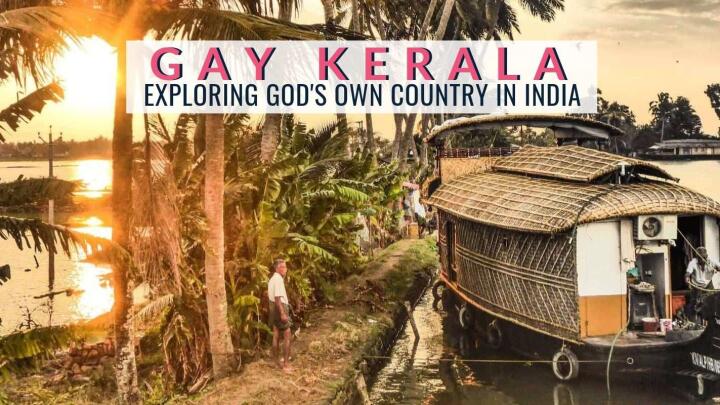 Find out what it's like to explore Kerala in India as a gay couple