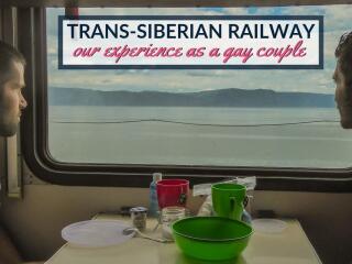 Find out what it's like to ride the Trans-Siberian railway as a gay couple