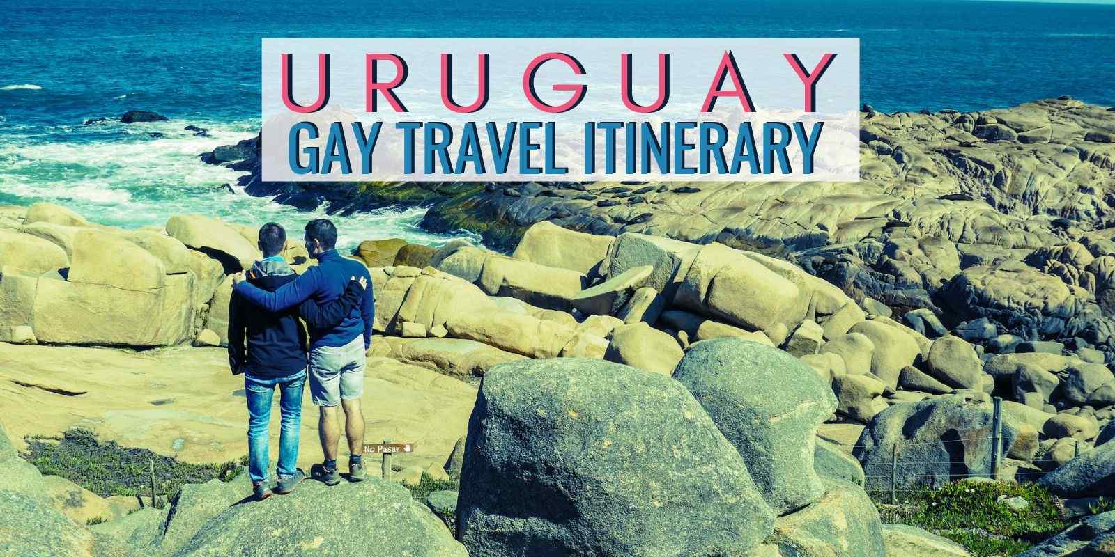 Gay travel guide to Uruguay a detailed Itinerary by Nomadic Boys