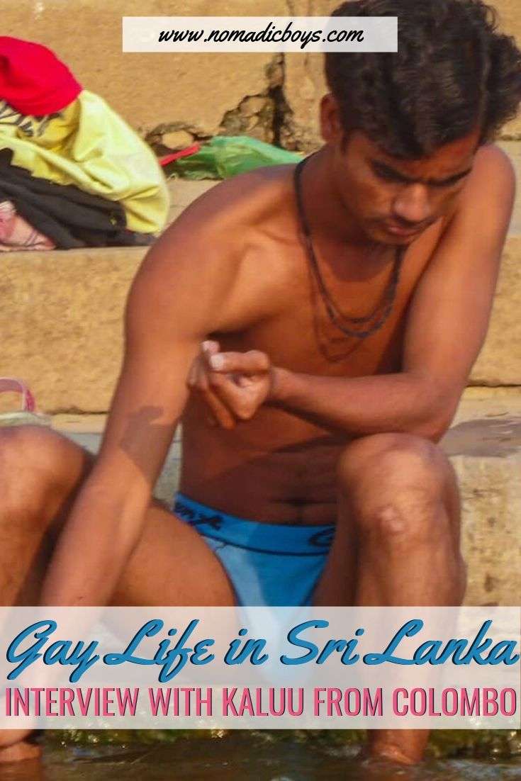 Gay Sri Lankan boy Kaluu tells us about gay life in Sri Lanka • Nomadic Boys