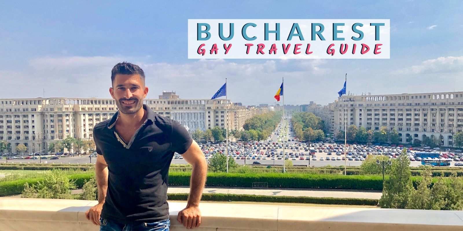 Gay Guide • BUCHAREST, What to See, Where to Stay, Best Gay Bars and  Restaurants