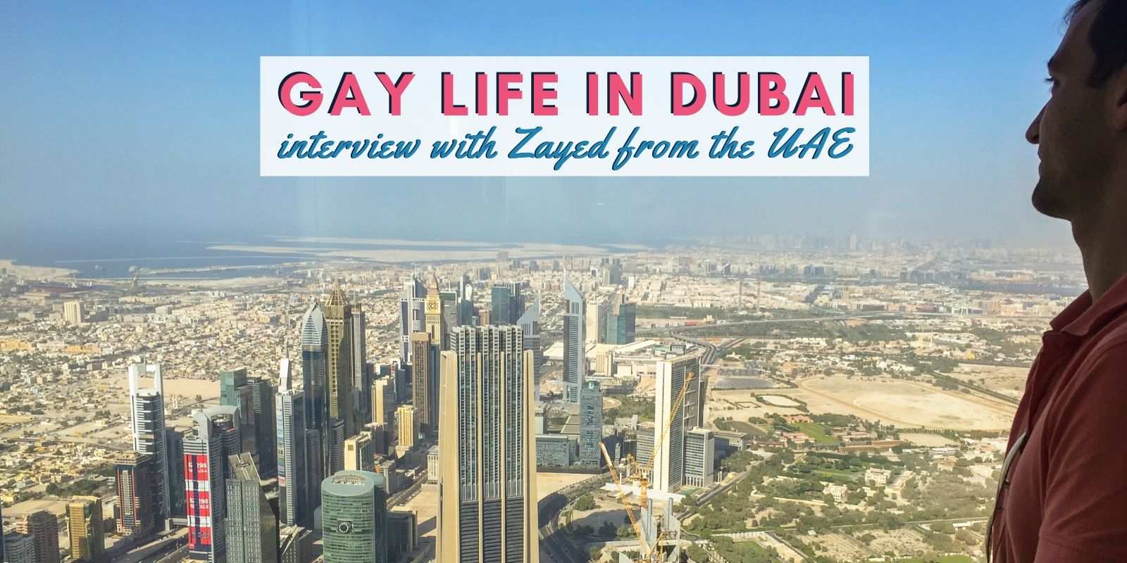 Find out what it's like to grow up and live in Dubai as a gay man in our interview with local guy Zayed