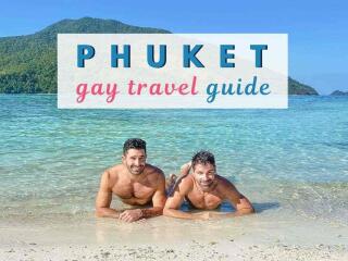 Gay Phuket travel guide with awesome things to do