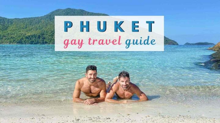 Gay Phuket travel guide with awesome things to do