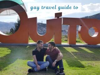 Our complete gay travel guide to Quito in Ecuador