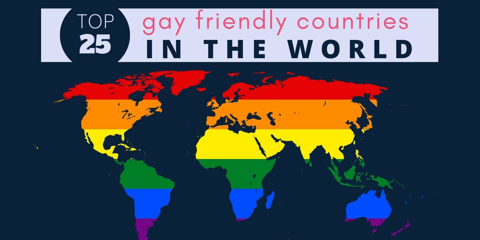 Our top 25 most gay friendly countries in the world 🏳️‍🌈 • 🏳️‍🌈 UPDATED