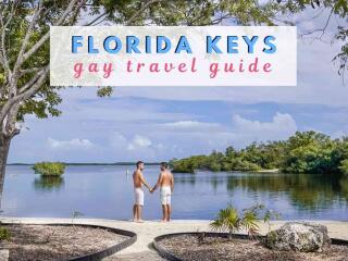 This is our ultimate gay guide to the fabulous Florida Keys with all our picks for where to stay, eat, party and more