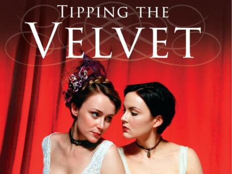 Tipping Velvet is about the story of 2 girls falling in love